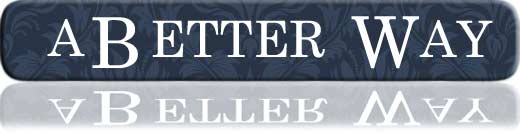 A Better Way A Better Way